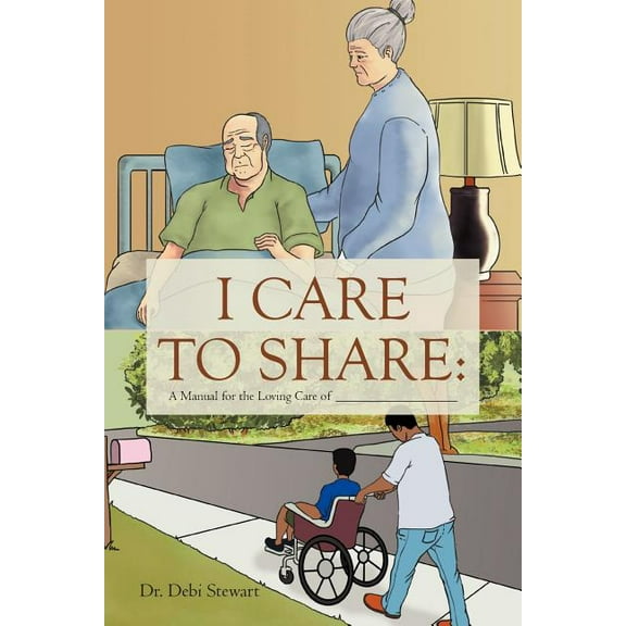 I Care to Share: A Manual for the Loving Care of __________________ (Paperback)