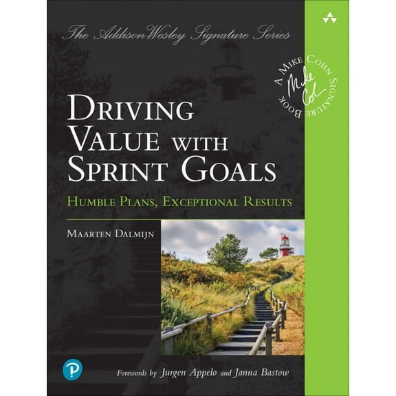 Addison-Wesley Signature Series (Cohn) Driving Value with Sprint Goals: Humble Plans, Exceptional Results, (Paperback)