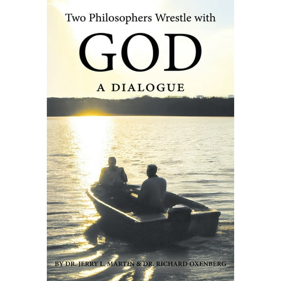 Two Philosophers Wrestle with God: A Dialogue, (Paperback)