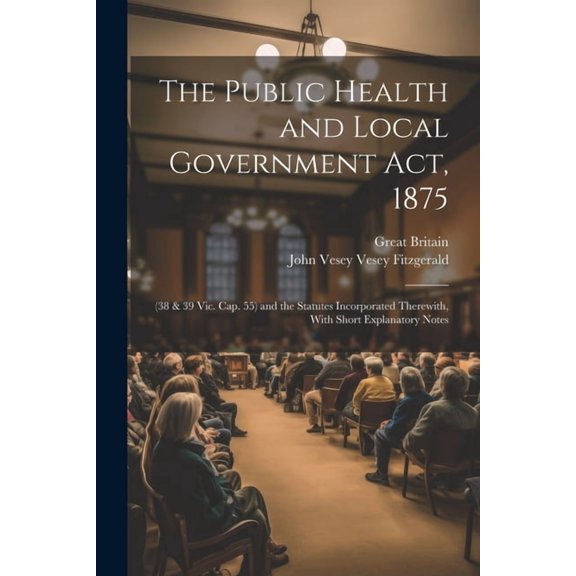 The Public Health and Local Government Act, 1875 (Paperback)