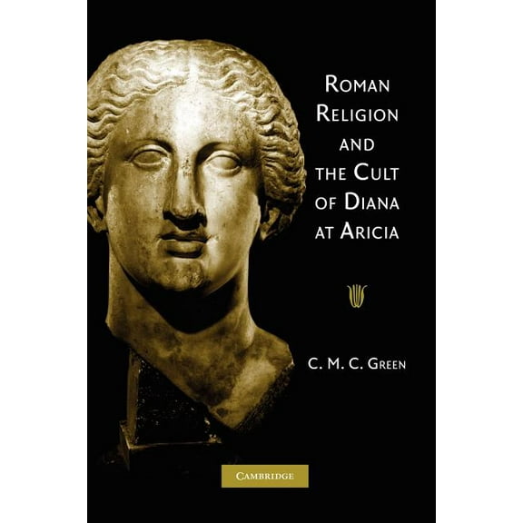 Roman Religion and the Cult of Diana at Aricia, (Paperback)