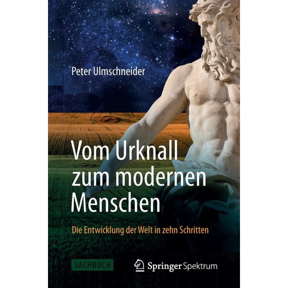 Vom Urknall Zum Modernen Menschen: Die Entwicklung Der Welt in Zehn Schritten, (Paperback)