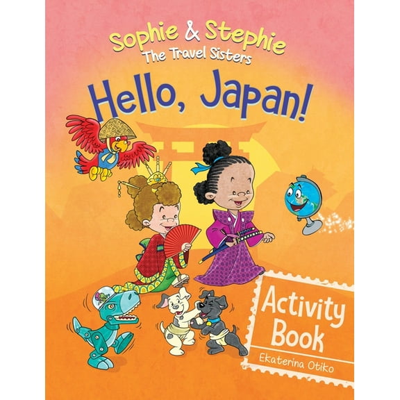 Sophie & Stephie: The Travel Sisters Hello, Japan! Activity Book: Explore Japanese Culture, Language, and Landmarks with Coloring, Puzzles, and Word Searches, (Paperback)