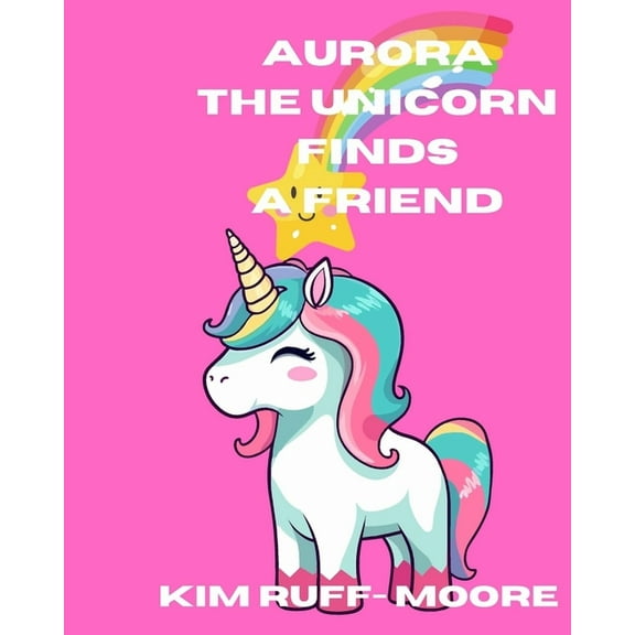Aurora The Unicorn Finds A Friend, (Paperback)