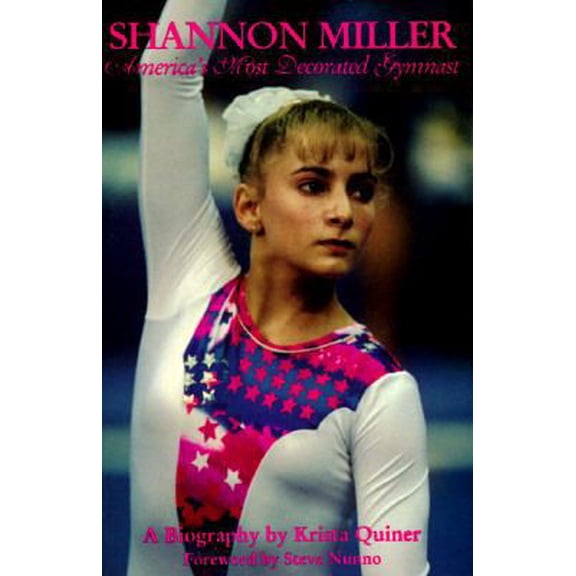 Pre-Owned Shannon Miller: America's Most Decorated Gymnast : A Biography (Paperback) 096434601X 9780964346017