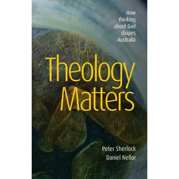 Theology Matters: How thinking about God shapes Australia, (Paperback)