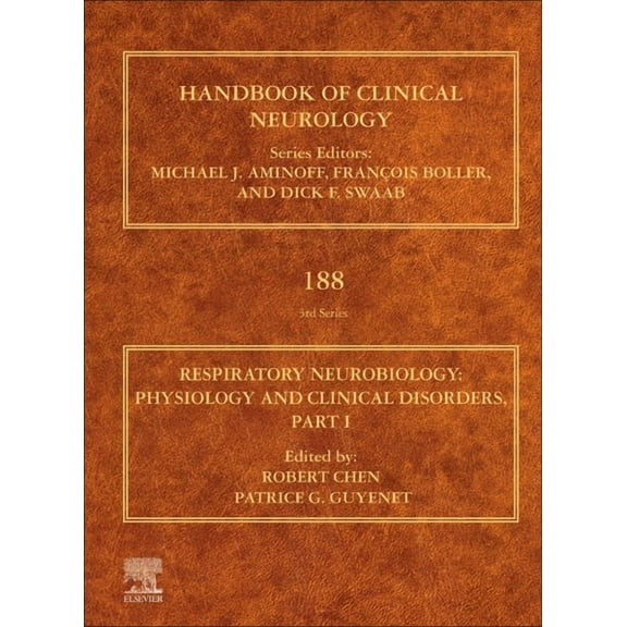 Handbook of Clinical Neurology Respiratory Neurobiology: Physiology and Clinical Disorders, Part I Volume 188, Book 188, (Hardcover)