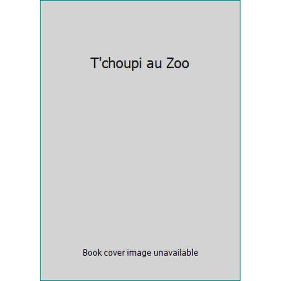 Pre-Owned T'choupi au Zoo (Paperback) 2092022407 9782092022405