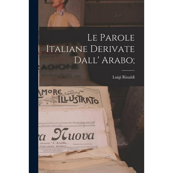 Le parole italiane derivate dall' arabo; (Paperback)