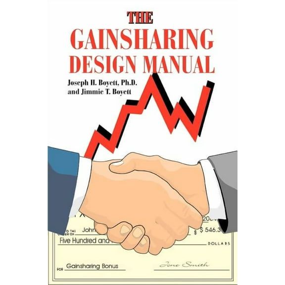 The Gainsharing Design Manual (Paperback) by Joseph H Boyett, Jimmie T Boyett