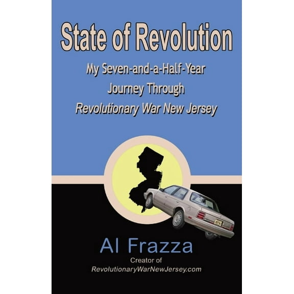 State of Revolution: My Seven-and-a-Half-Year Journey Through Revolutionary War New Jersey, (Paperback)
