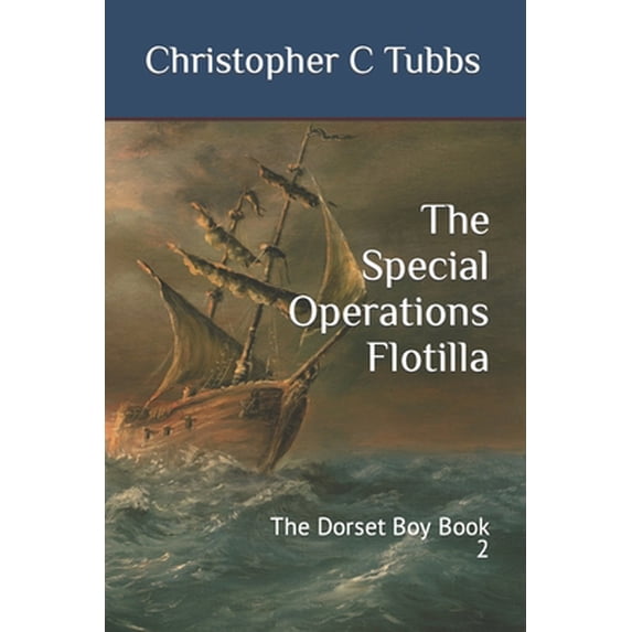 Pre-Owned The Special Operations Flotilla: The Dorset Boy Book 2 (Paperback) 1790608155 9781790608157