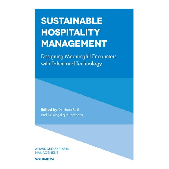 Advanced Management Sustainable Hospitality Management: Designing Meaningful Encounters with Talent and Technology, Book 24, (Hardcover)
