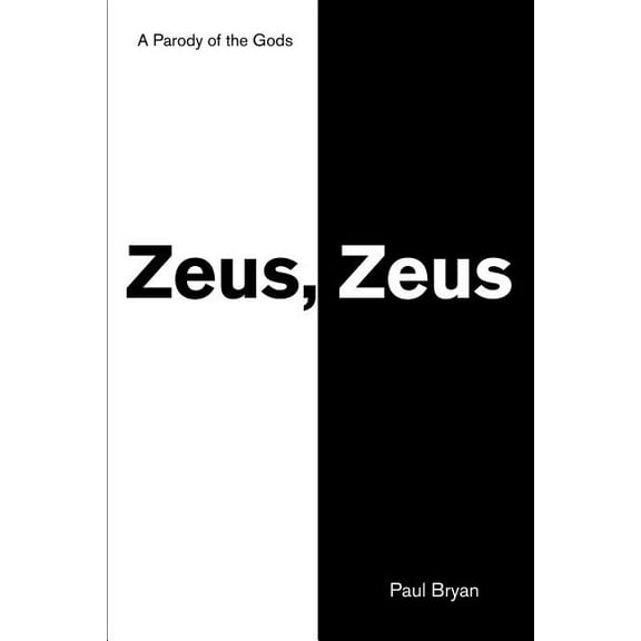 Zeus, Zeus: A Parody of the Gods, (Paperback)