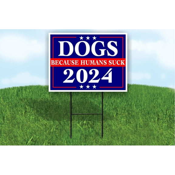 Double Sided Sign DOGS BECAUSE PEOPLE SUCK 2024 Yard Sign ROAD SIGN with Stand