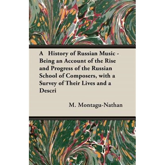 Pre-Owned A History of Russian Music - Being an Account of the Rise and Progress of the Russian School of Composers, with a Survey, (Paperback)