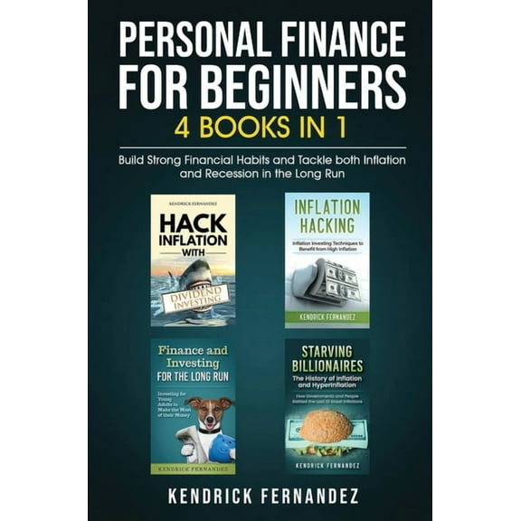 Personal Finance for Beginners 4 Books in 1: Build Strong Financial Habits and Tackle both Inflation and Recession in th, (Hardcover)