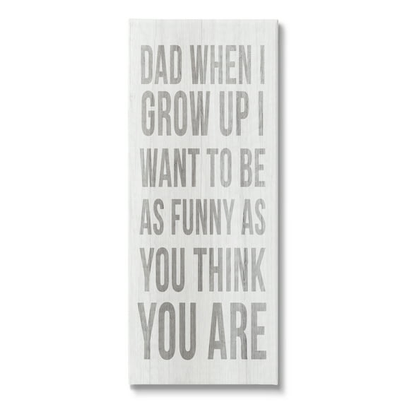 Stupell When I Grow Up Funny Dad Humor Inspirational Painting Gallery Wrapped Canvas Print Wall Art