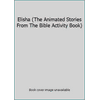 Elisha (The Animated Stories From The Bible Activity Book) 1564891429 (Paperback - Used)