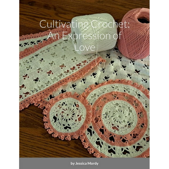 Cultivating Crochet: An Expression of Love, (Paperback)