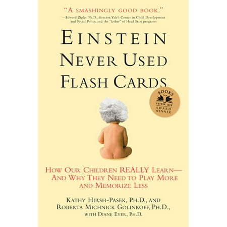 Einstein Never Used Flashcards : How Our Children Really Learn--and Why They Need to Play More and Memorize (Best Way To Memorize Top 200 Drugs)