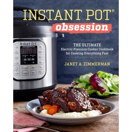 Everything Cooking For Dogs Book Instant Pot(r) Obsession : The Ultimate Electric Pressure Cooker Cookbook for Cooking Everything Fast ()