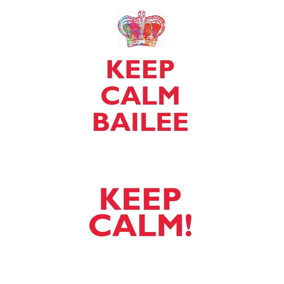 KEEP CALM BAILEE! AFFIRMATIONS WORKBOOK Positive Affirmations Workbook Includes : Mentoring Questions, Guidance, Supporting You