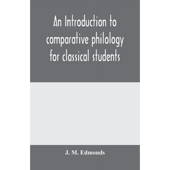 An introduction to comparative philology for classical students, (Paperback)