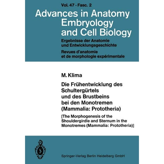 Advances in Anatomy, Embryology and Cell Die FrÃ¼hentwicklung Des SchultergÃ¼rtels Und Des Brustbeins Bei Den Monotremen (Mammalia: Prototheria), Book 47, (Paperback)