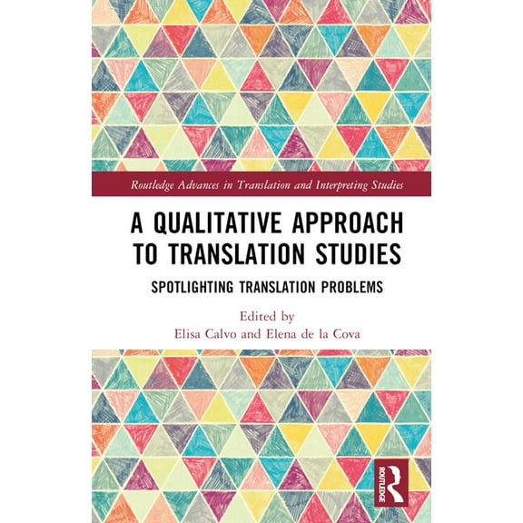 Routledge Advances in Translation and In A Qualitative Approach to Translation Studies: Spotlighting Translation Problems, (Hardcover)
