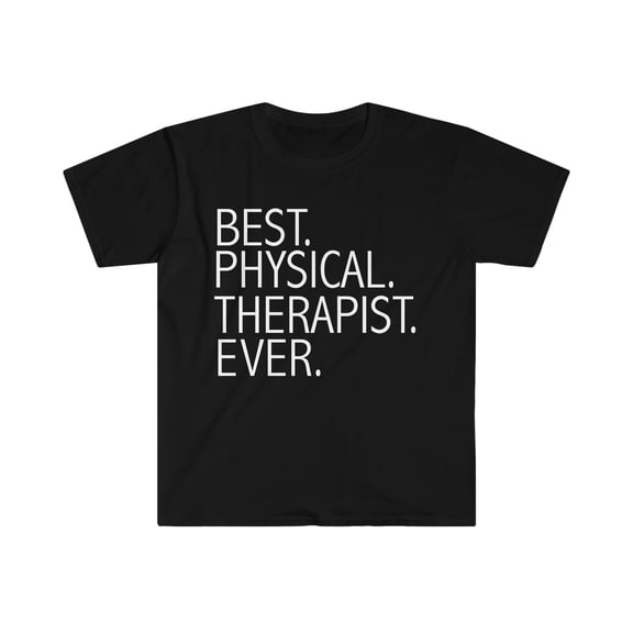Best Physical Therapist Ever Unisex T-shirt S-3XL Career Graduation