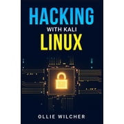 Hacking with Kali Linux : Learn Hacking with this Detailed Guide, How to Make Your Own Key Logger and How to Plan Your Attacks (2022 Crash Course for Beginners) (Paperback)