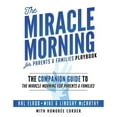thumbnail image 1 of Pre-Owned The Miracle Morning for Parents and Families Playbook, 9781942589365, 1942589360, Paperback,, 1 of 1