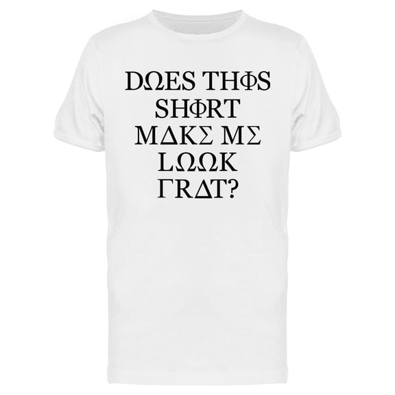 This Shirt Make Me Look Frat Men's T-shirt