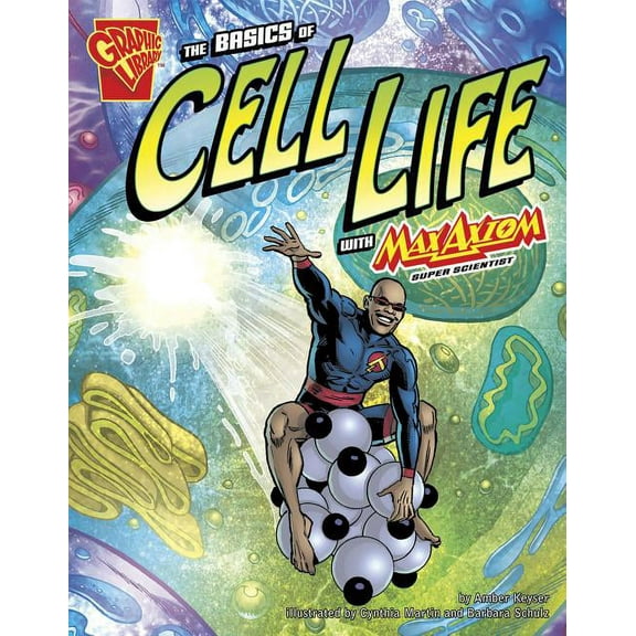 Graphic Science The Basics of Cell Life with Max Axiom, Super Scientist, (Paperback)