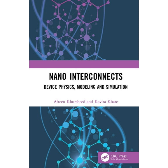 Nano Interconnects: Device Physics, Modeling and Simulation, (Hardcover)