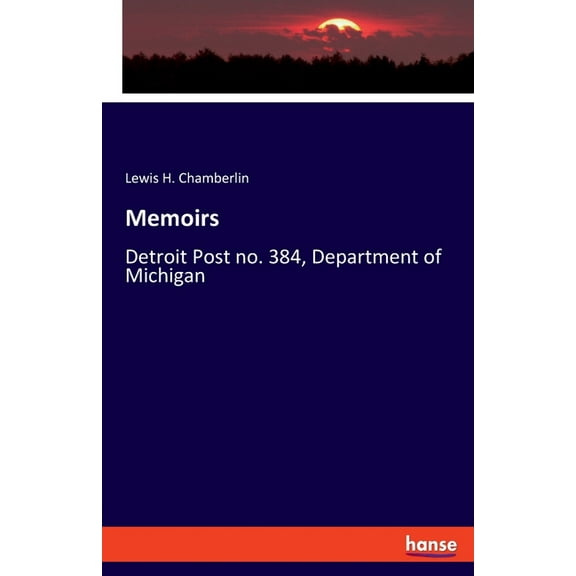 Memoirs: Detroit Post no. 384, Department of Michigan, (Paperback)