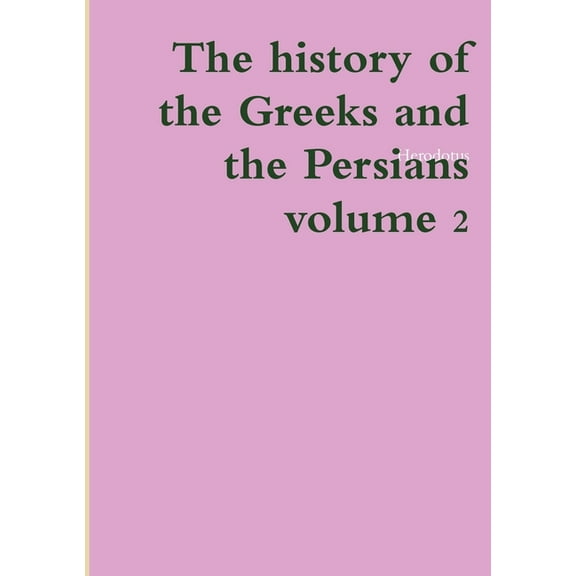 The history of the Greeks and the Persians volume 2 (Paperback)