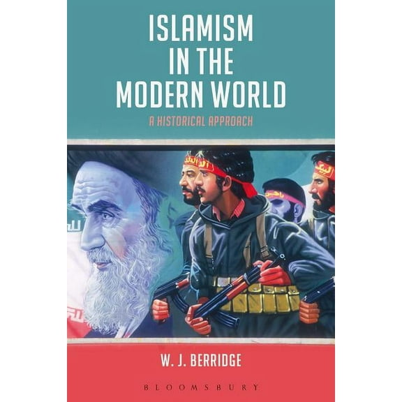 Islamism in the Modern World: A Historical Approach, (Paperback)