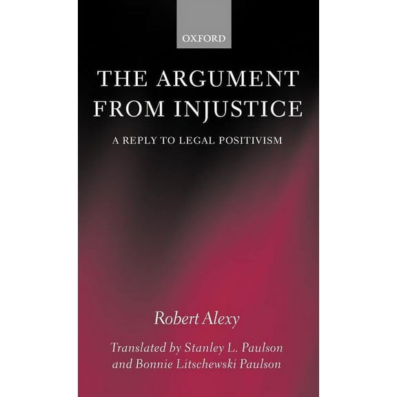 Law The Argument from Injustice: A Reply to Legal Positivism, (Hardcover)