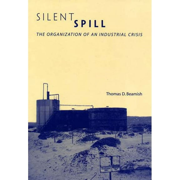 Urban and Industrial Environments Silent Spill: The Organization of an Industrial Crisis, (Paperback)