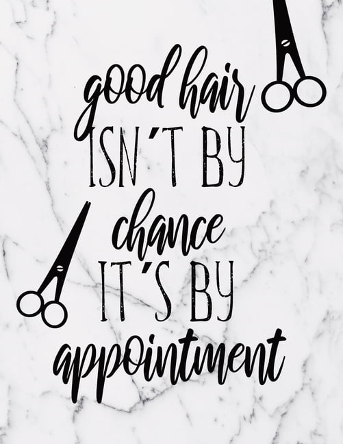 Good Hair Isn't By Chance It's By Appointment Appointment Book Daily