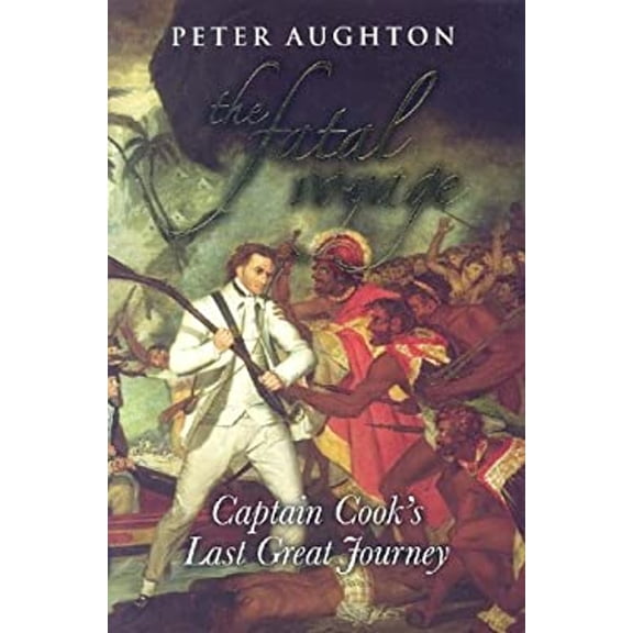Pre-Owned The Fatal Voyage: Captain Cook's Last Great Journey (Hardcover) 156656610X 9781566566100