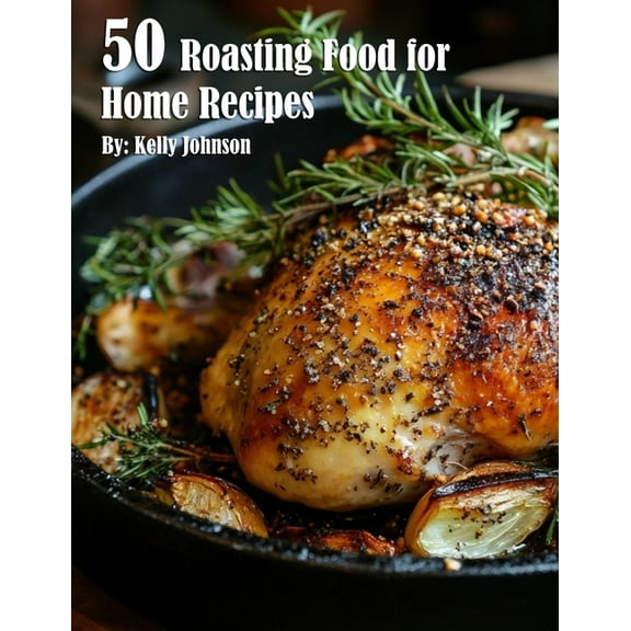 50 Roasting Food for Home Recipes, (Paperback)