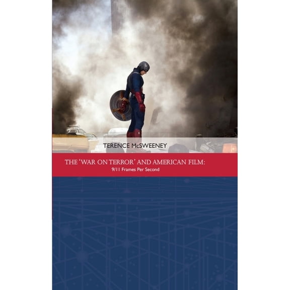 Traditions in American Cinema The 'War on Terror' and American Film: 9/11 Frames Per Second, (Paperback)