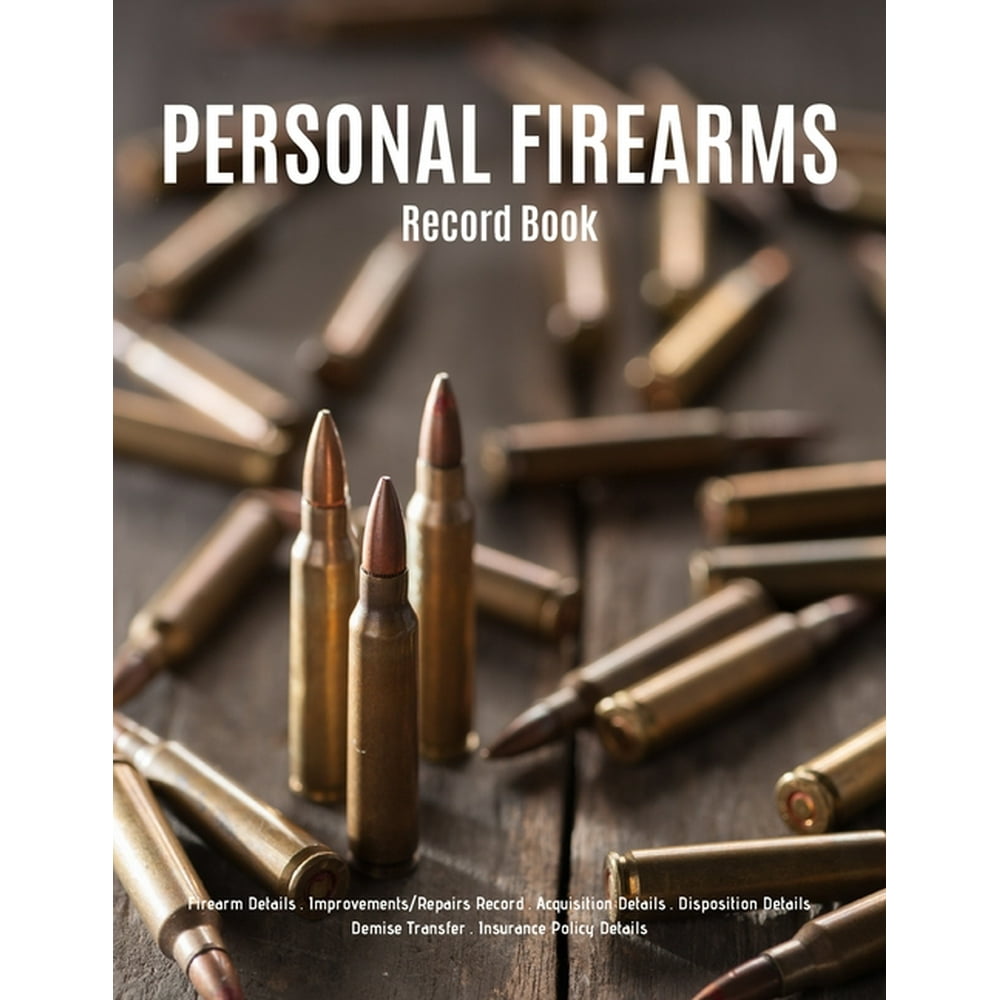 Gun Log Book: Personal Firearms Record Book : V.7 Perfect Firearms ...