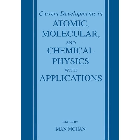 Current Developments in Atomic, Molecular, and Chemical Physics with Applications, (Paperback)