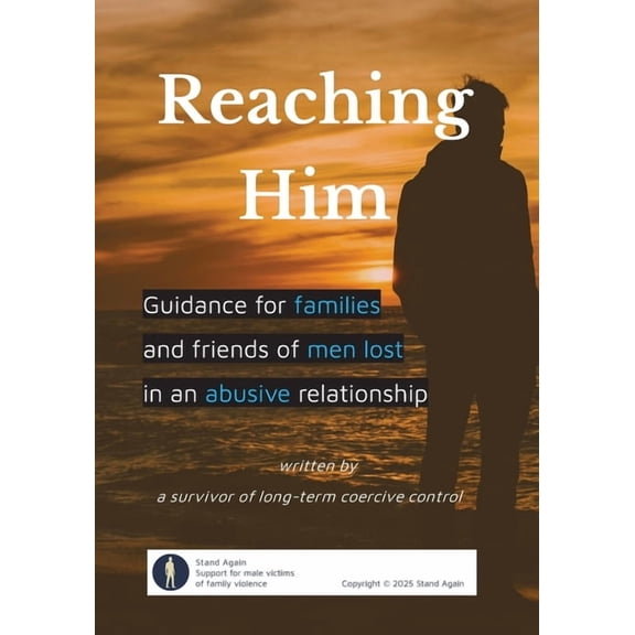 Reaching Him: Guidance for families and friends of men lost in an abusive relationship, (Paperback)