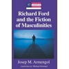 Richard Ford and the Fiction of Masculinities (Modern American Literature) (Paperback)