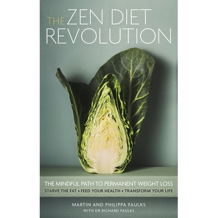 The Zen Diet Revolution The Mindful Path To Permanent Weight Loss - 
